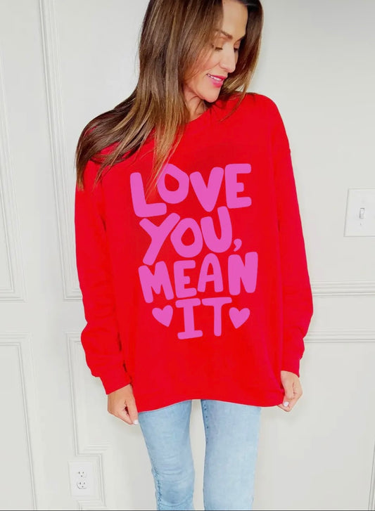 Pre-Order-Love You Mean It Adult and Youth Sweatshirt or T-Shirt